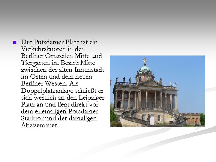 n Der Potsdamer Platz ist ein Verkehrsknoten in den Berliner Ortsteilen Mitte und Tiergarten