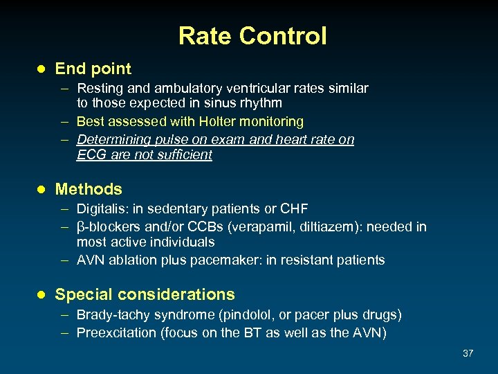 Rate Control ● End point – Resting and ambulatory ventricular rates similar to those