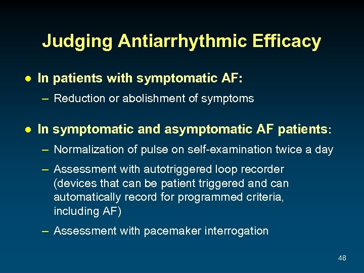 Judging Antiarrhythmic Efficacy ● In patients with symptomatic AF: – Reduction or abolishment of