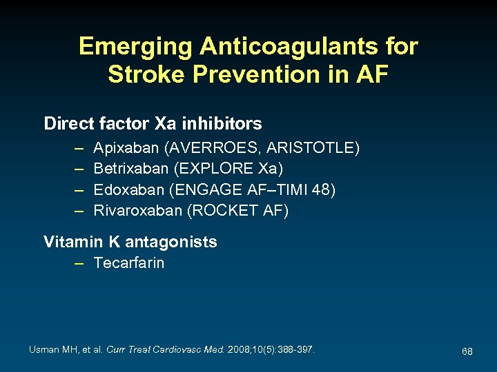 Emerging Anticoagulants for Stroke Prevention in AF Direct factor Xa inhibitors – – Apixaban