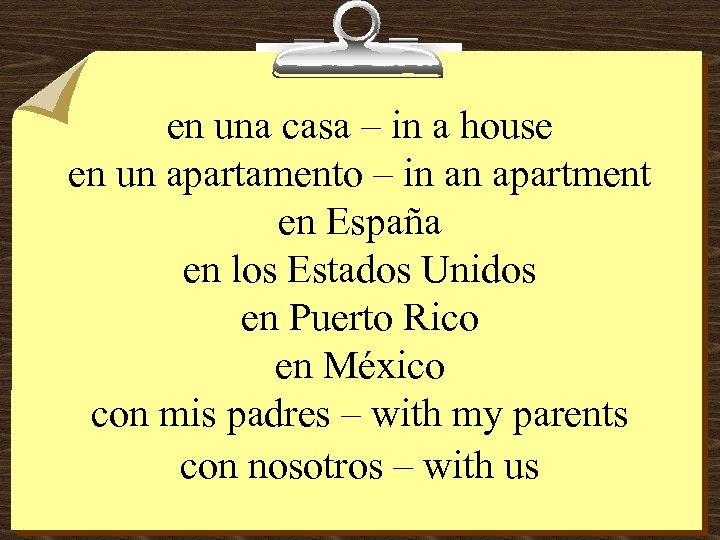 en una casa – in a house en un apartamento – in an apartment