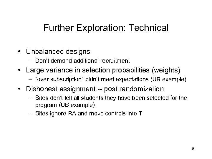 Further Exploration: Technical • Unbalanced designs – Don’t demand additional recruitment • Large variance