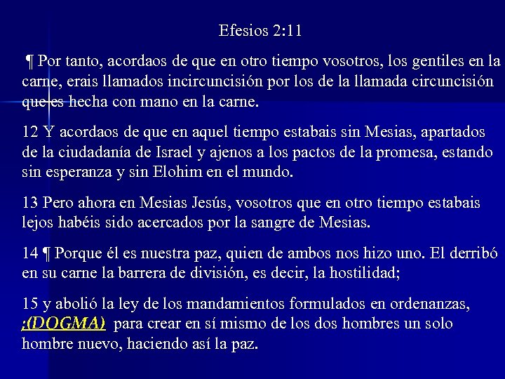 Efesios 2: 11 ¶ Por tanto, acordaos de que en otro tiempo vosotros, los