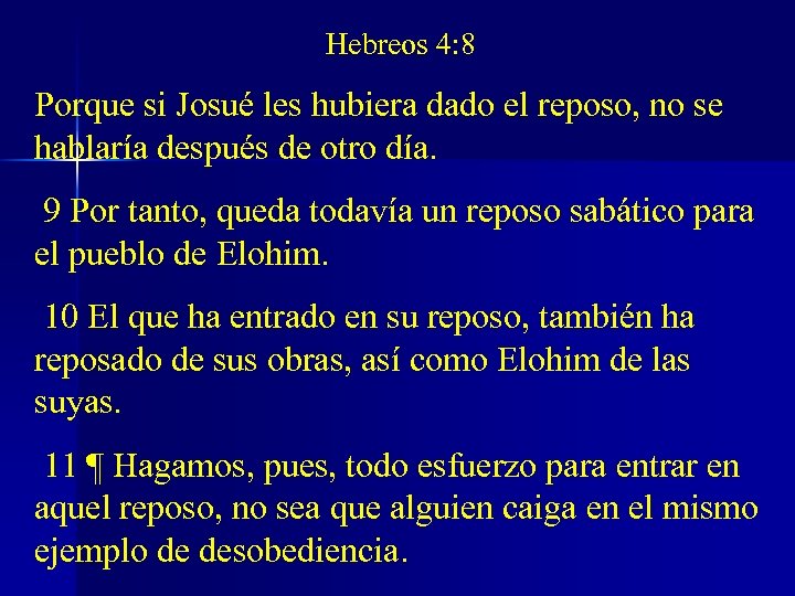 Hebreos 4: 8 Porque si Josué les hubiera dado el reposo, no se hablaría