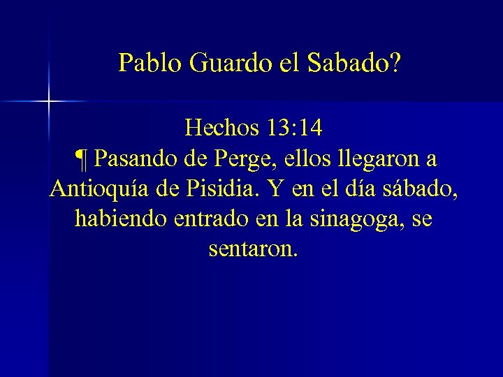 Pablo Guardo el Sabado? Hechos 13: 14 ¶ Pasando de Perge, ellos llegaron a