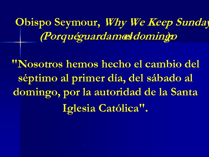 Obispo Seymour, Why We Keep Sunday (Porquéguardamos domingo el ): "Nosotros hemos hecho el