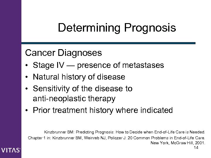 Determining Prognosis Cancer Diagnoses • Stage IV — presence of metastases • Natural history