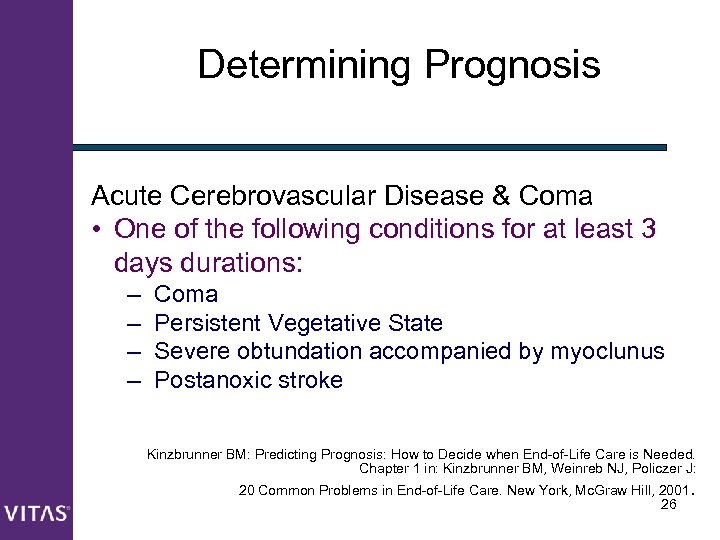 Determining Prognosis Acute Cerebrovascular Disease & Coma • One of the following conditions for