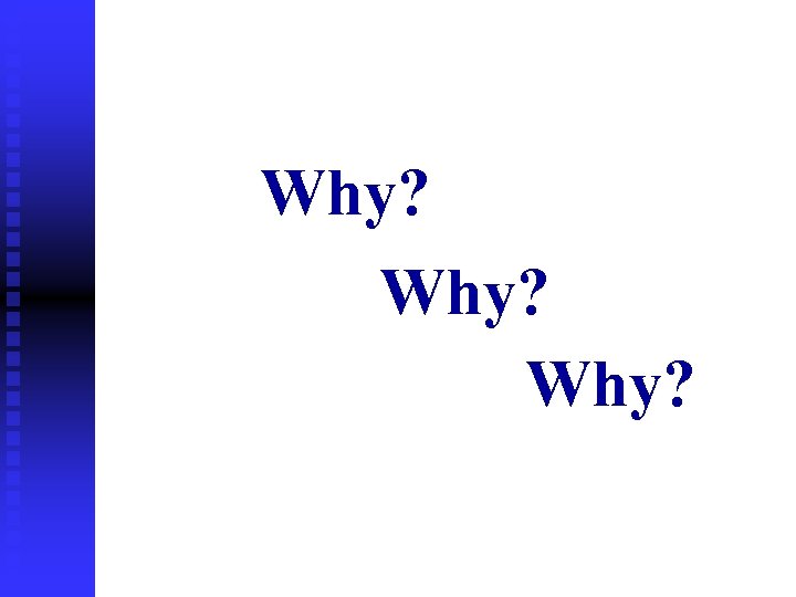 Why? 