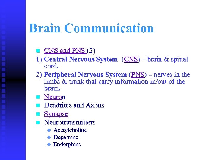 Brain Communication CNS and PNS (2) 1) Central Nervous System (CNS) – brain &