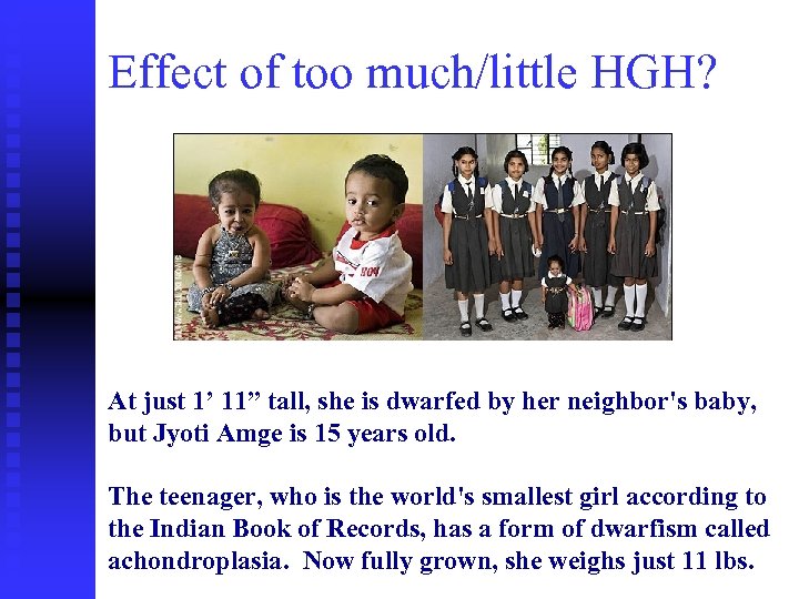 Effect of too much/little HGH? At just 1’ 11” tall, she is dwarfed by