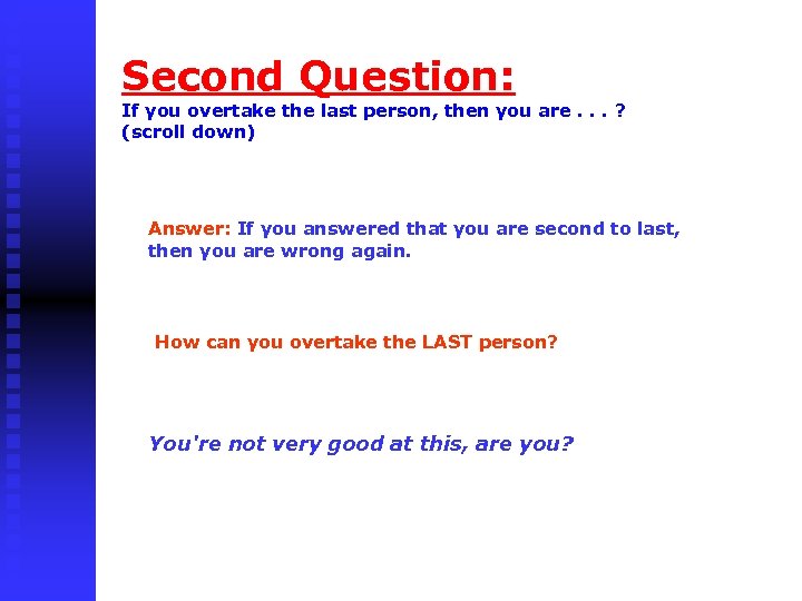 Second Question: If you overtake the last person, then you are. . . ?