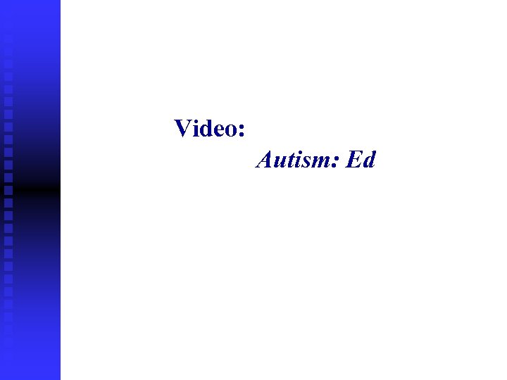 Video: Autism: Ed 