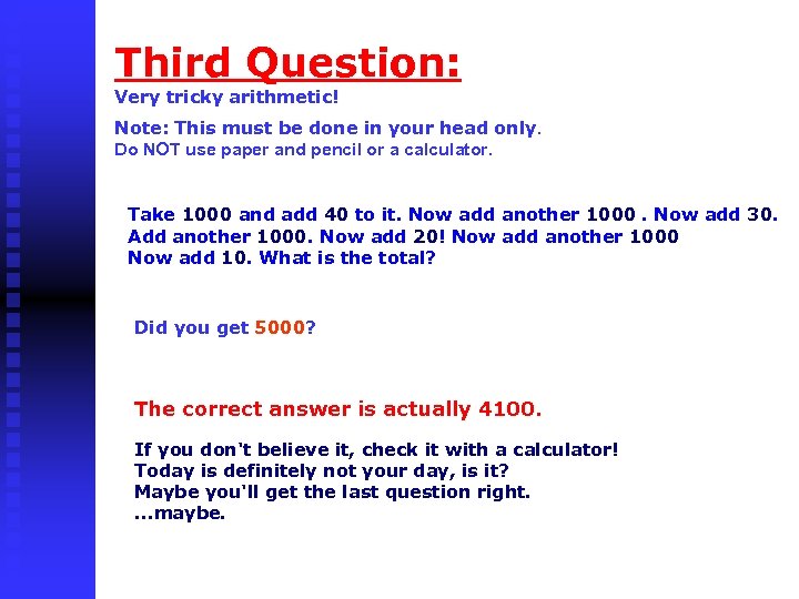 Third Question: Very tricky arithmetic! Note: This must be done in your head only.