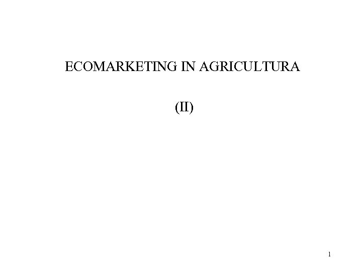 ECOMARKETING IN AGRICULTURA (II) 1 
