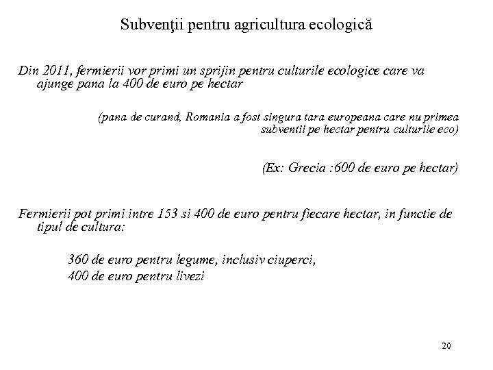 Subvenţii pentru agricultura ecologică Din 2011, fermierii vor primi un sprijin pentru culturile ecologice