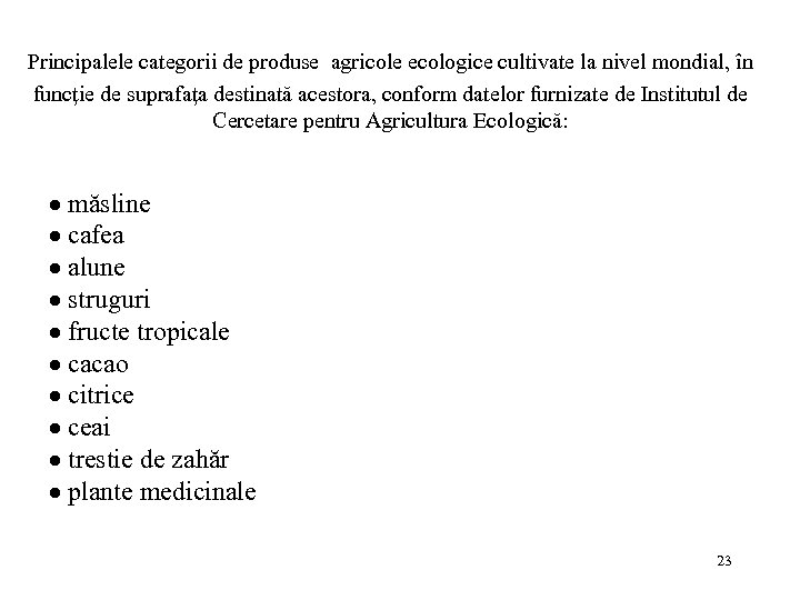  Principalele categorii de produse agricole ecologice cultivate la nivel mondial, în funcţie de