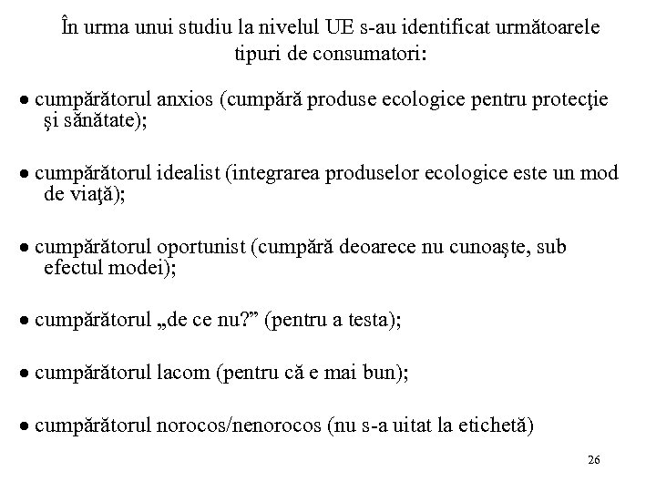 În urma unui studiu la nivelul UE s-au identificat următoarele tipuri de consumatori: cumpărătorul