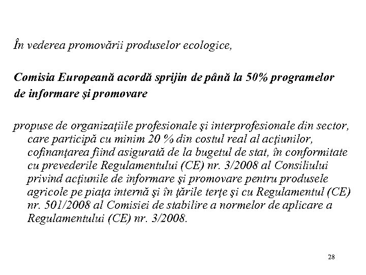 În vederea promovării produselor ecologice, Comisia Europeană acordă sprijin de până la 50% programelor