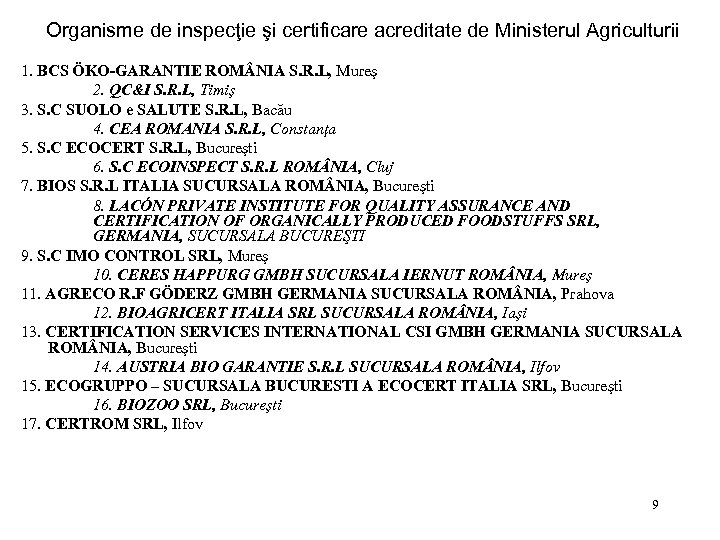Organisme de inspecţie şi certificare acreditate de Ministerul Agriculturii 1. BCS ÖKO-GARANTIE ROM NIA