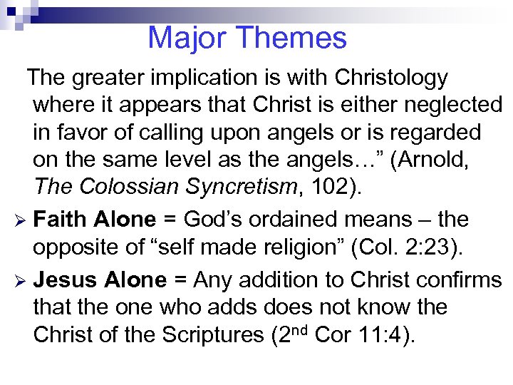 Major Themes The greater implication is with Christology where it appears that Christ is