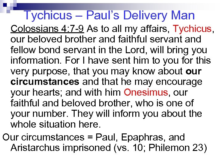 Tychicus – Paul’s Delivery Man Colossians 4: 7 -9 As to all my affairs,