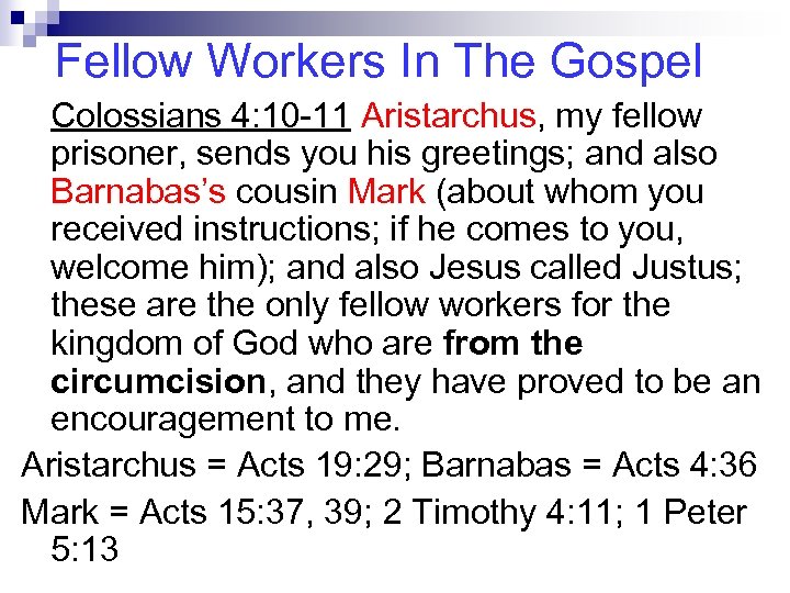 Fellow Workers In The Gospel Colossians 4: 10 -11 Aristarchus, my fellow prisoner, sends