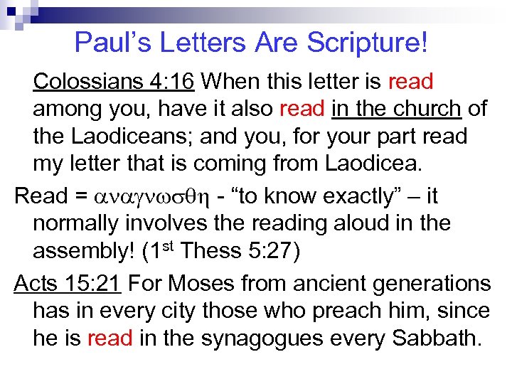 Paul’s Letters Are Scripture! Colossians 4: 16 When this letter is read among you,