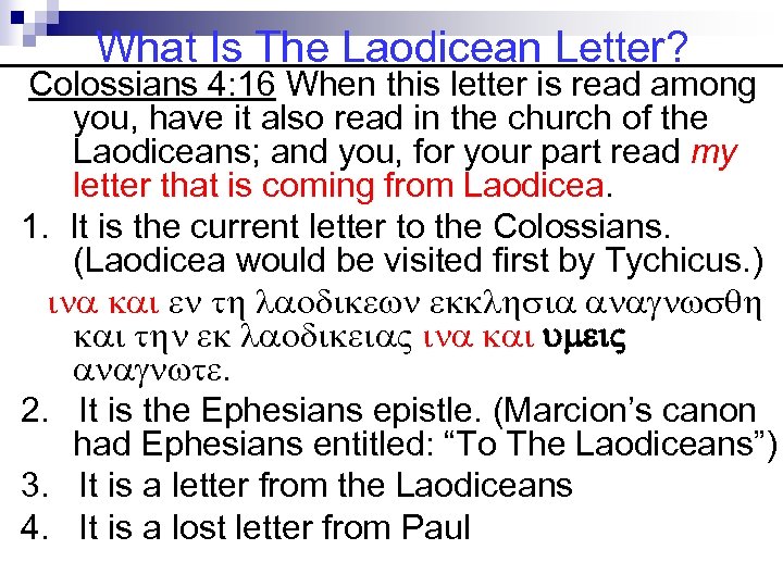 What Is The Laodicean Letter? Colossians 4: 16 When this letter is read among