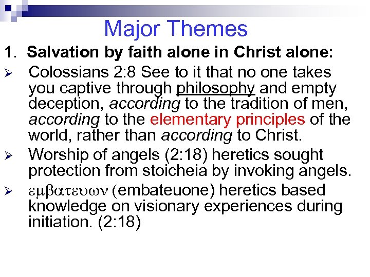 Major Themes 1. Salvation by faith alone in Christ alone: Ø Colossians 2: 8