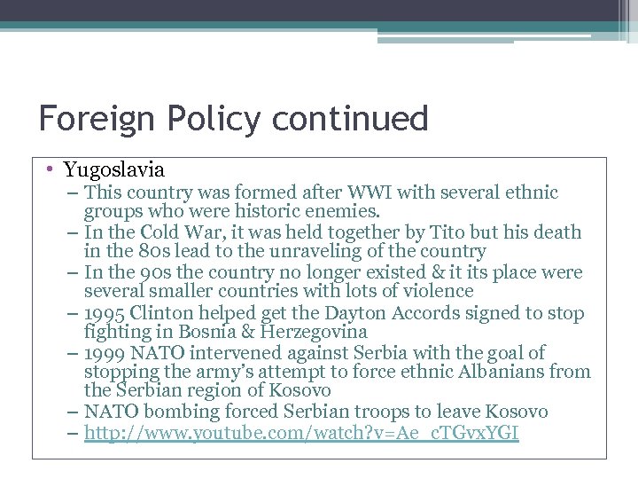 Foreign Policy continued • Yugoslavia – This country was formed after WWI with several