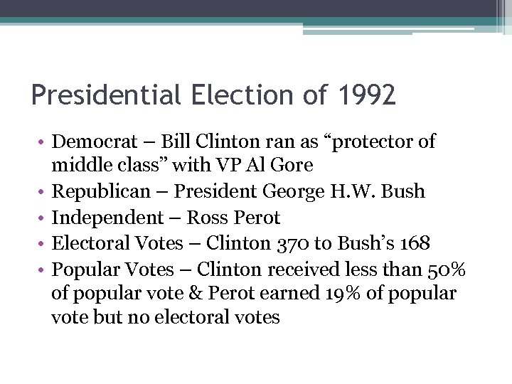 Presidential Election of 1992 • Democrat – Bill Clinton ran as “protector of middle