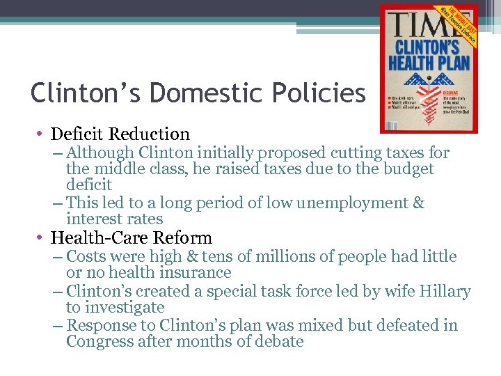 Clinton’s Domestic Policies • Deficit Reduction – Although Clinton initially proposed cutting taxes for