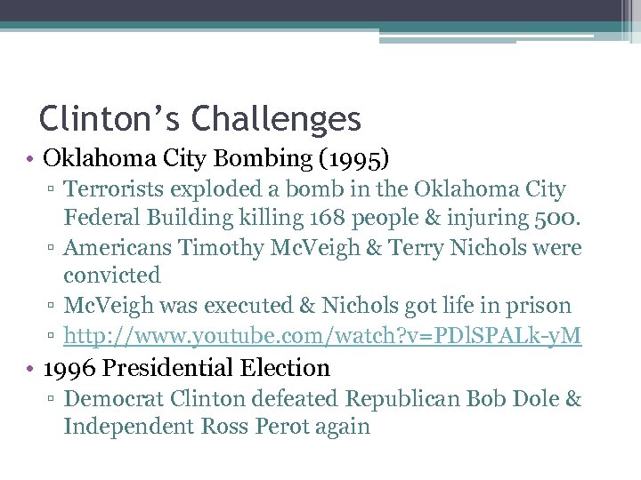 Clinton’s Challenges • Oklahoma City Bombing (1995) ▫ Terrorists exploded a bomb in the