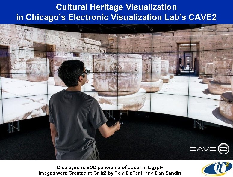 Cultural Heritage Visualization in Chicago’s Electronic Visualization Lab’s CAVE 2 Displayed is a 3