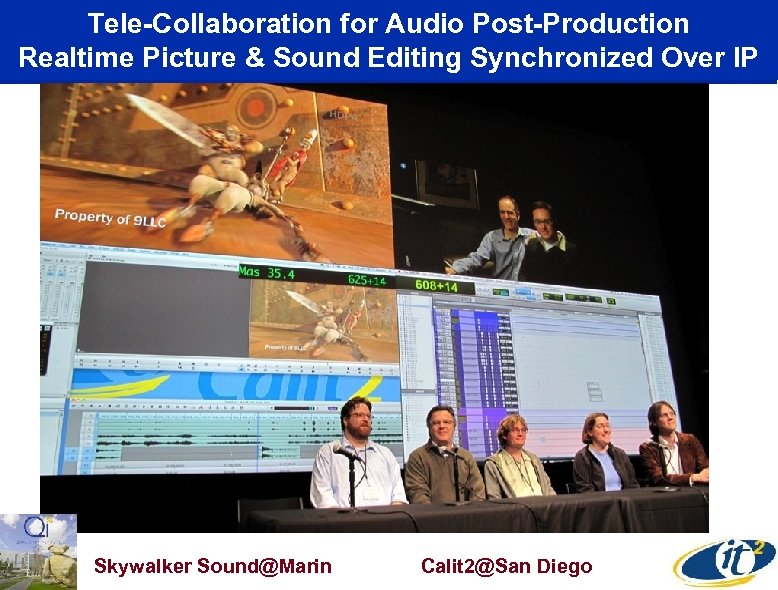 Tele-Collaboration for Audio Post-Production Realtime Picture & Sound Editing Synchronized Over IP Skywalker Sound@Marin