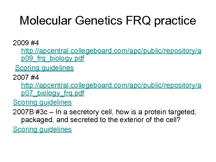 Molecular Genetics FRQ practice 2009 #4 http: //apcentral. collegeboard. com/apc/public/repository/a p 09_frq_biology. pdf Scoring