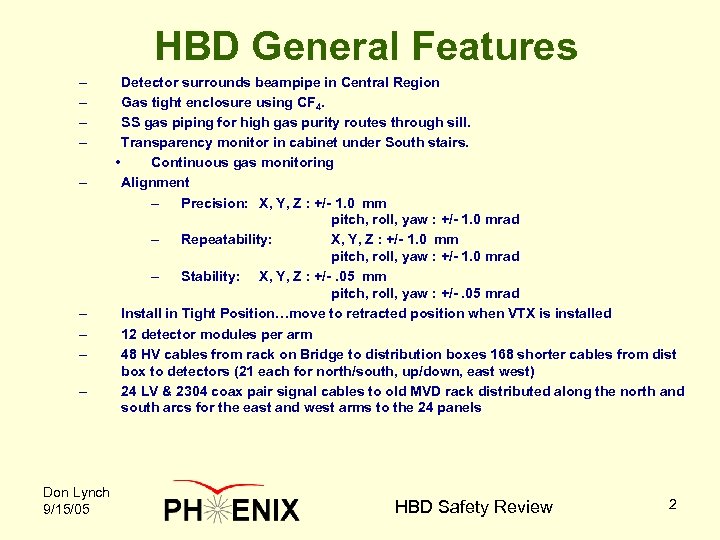HBD General Features – – – – – Don Lynch 9/15/05 Detector surrounds beampipe