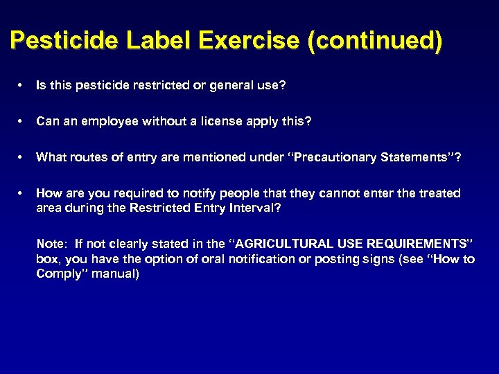 Pesticide Label Exercise (continued) • Is this pesticide restricted or general use? • Can