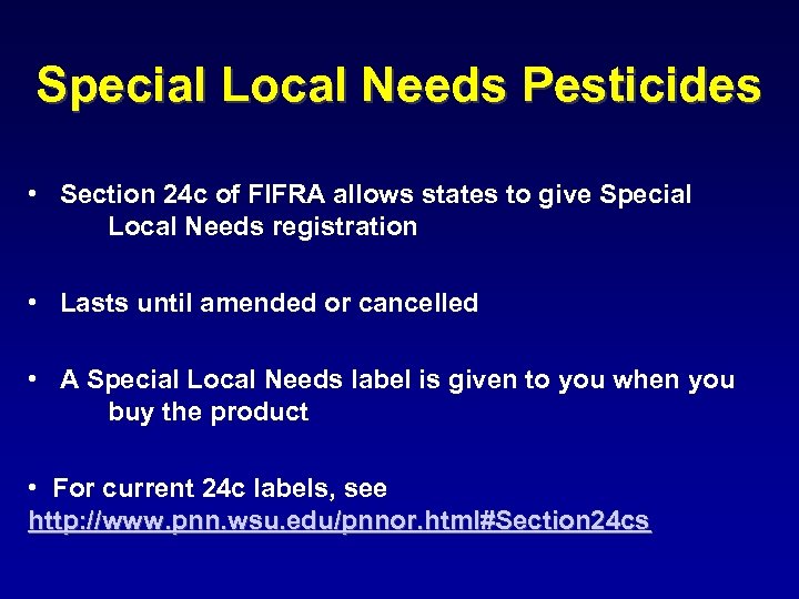 Special Local Needs Pesticides • Section 24 c of FIFRA allows states to give