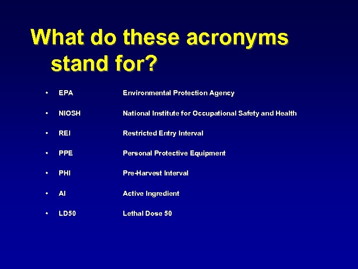 What do these acronyms stand for? • EPA Environmental Protection Agency • NIOSH National