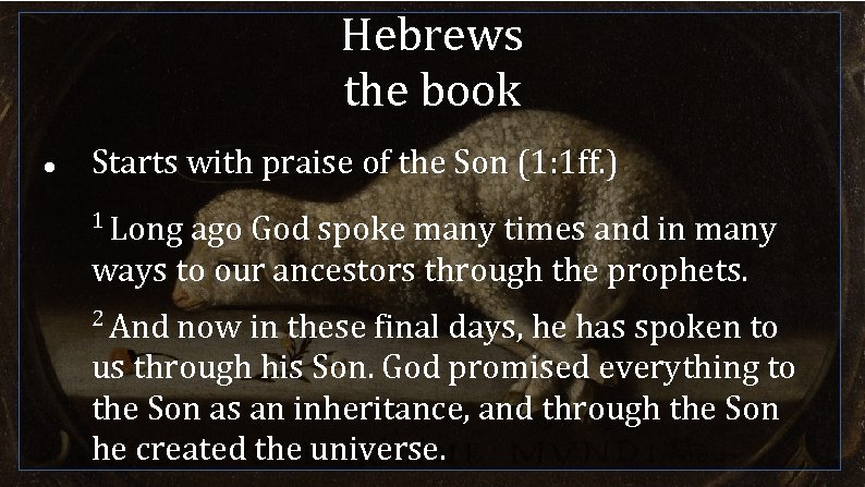 Hebrews the book Starts with praise of the Son (1: 1 ff. ) 1