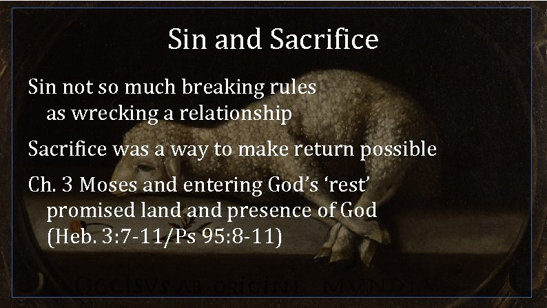 Sin and Sacrifice Sin not so much breaking rules as wrecking a relationship Sacrifice