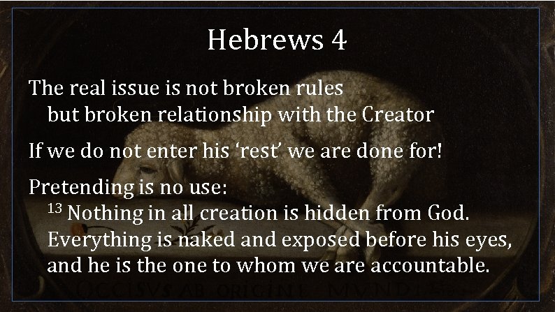 Hebrews 4 The real issue is not broken rules but broken relationship with the