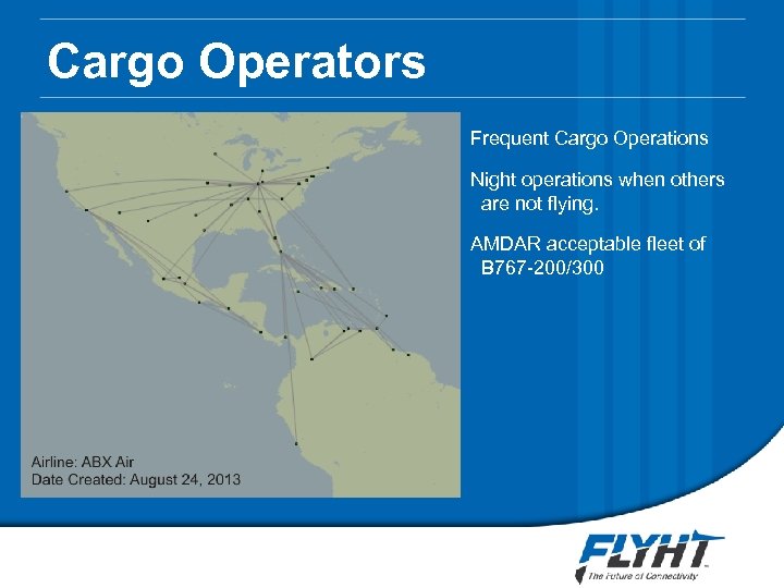 Cargo Operators Frequent Cargo Operations Night operations when others are not flying. AMDAR acceptable