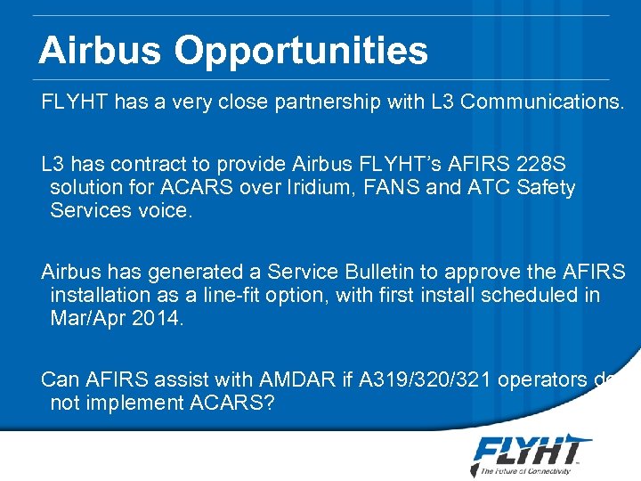 Airbus Opportunities FLYHT has a very close partnership with L 3 Communications. L 3