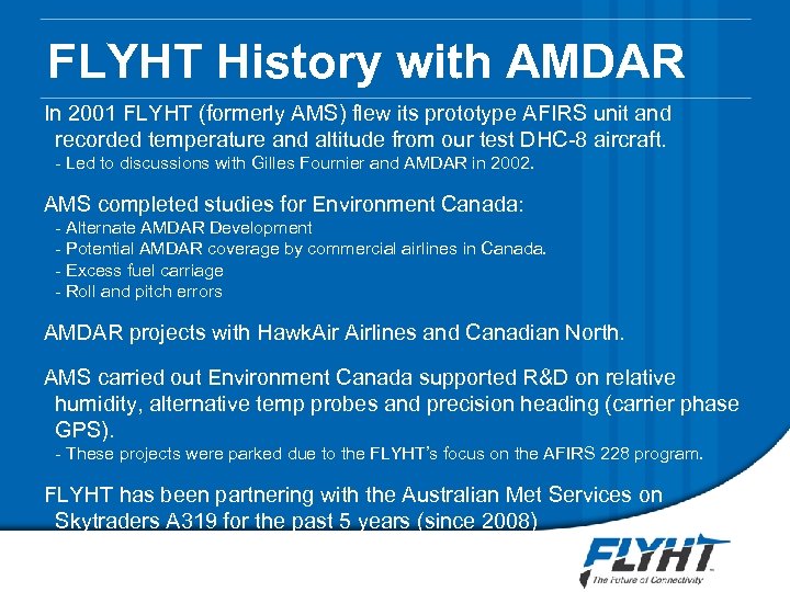 FLYHT History with AMDAR In 2001 FLYHT (formerly AMS) flew its prototype AFIRS unit