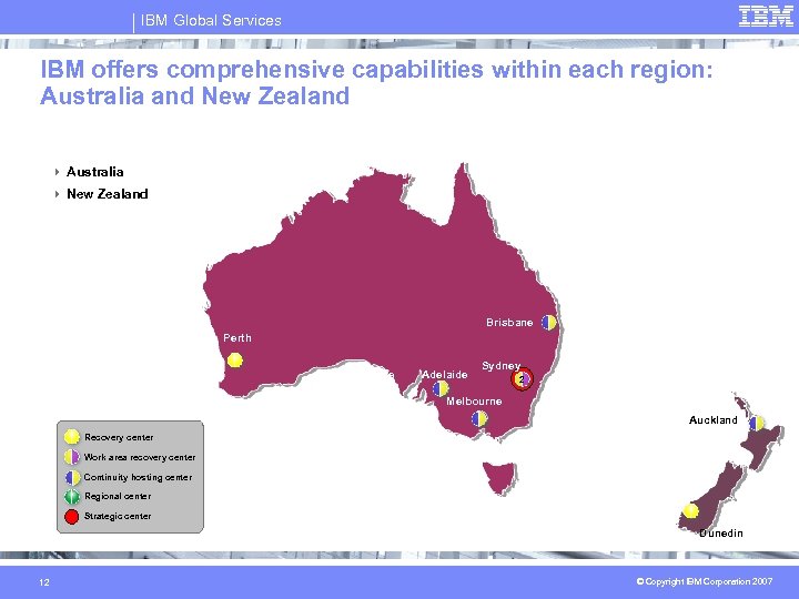 IBM Global Services IBM offers comprehensive capabilities within each region: Australia and New Zealand