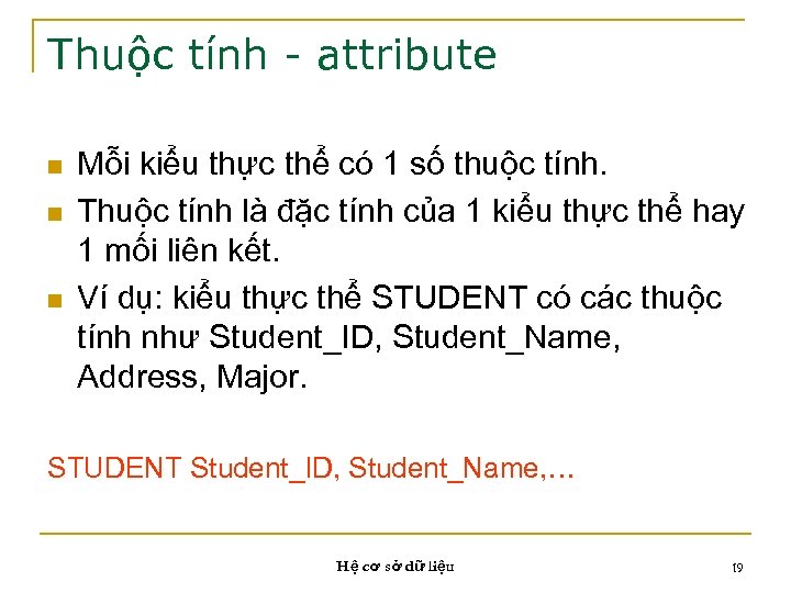Thuộc tính - attribute n n n Mỗi kiểu thực thể có 1 số