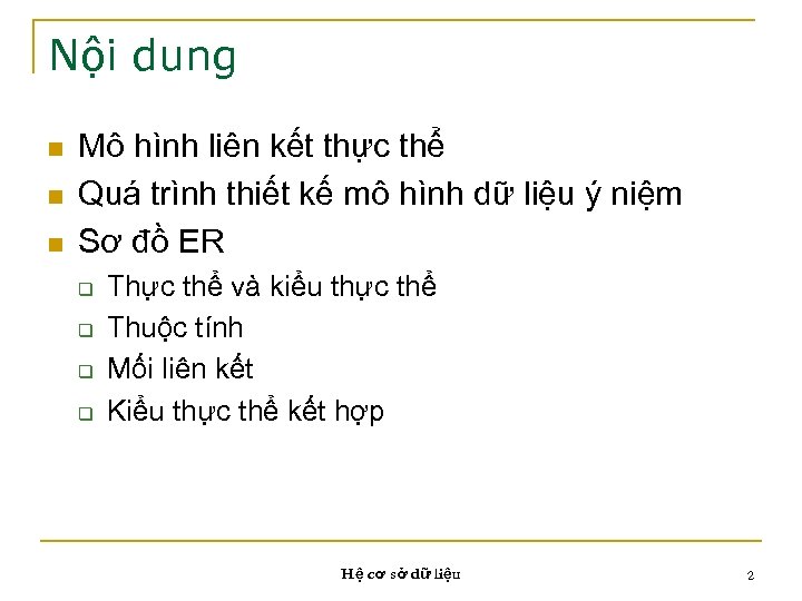 Nội dung n n n Mô hình liên kết thực thể Quá trình thiết